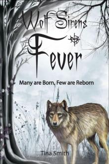 Wolf Sirens Fever: Many are Born, Few are Reborn (Wolf Sirens #2) Read online