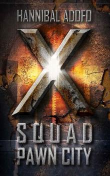 X-Squad Pawn City Read online