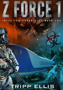 Z Force 1: A Post-Apocalyptic Thriller (Infection Chronicles Book 2) Read online