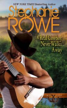 A Real Cowboy Never Walks Away (Wyoming Rebels Book 4) Read online