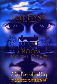 A Room For The Dead (THE GHOST STORIES OF NOEL HYND # 3) Read online