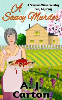 A Saucy Murder: A Sonoma Wine Country Cozy Mystery Read online
