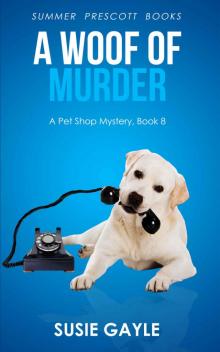 A Woof of Murder (Pet Shop Cozy Mysteries Book 8) Read online