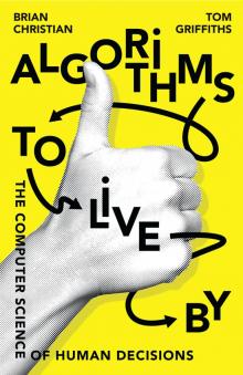 Algorithms to Live By Read online