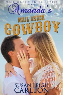 Amandas's Mail Order Cowboy: The Story of A Mail Order Bride and Her Mail Order Husband (Mail Order Brides Book 14) Read online