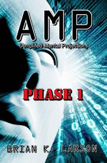 AMP - Phase 1 (Cyborg Invasion) (A.M.P) Read online
