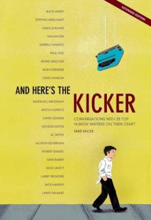 And Here's the Kicker: Conversations with 21 Top Humor Writers on Their Craft Read online