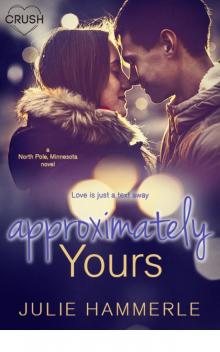 Approximately Yours (North Pole, Minnesota) Read online