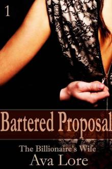 Bartered Proposal: The Billionaire's Wife, Part 1 (A BDSM Erotic Romance) Read online