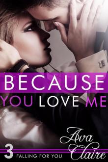 Because You Love Me (Falling for You, Book Three) Read online