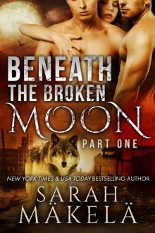 Beneath the Broken Moon: Part One: Shifter/Vampire Romance Read online