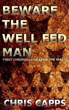 Beware the Well Fed Man (The Ebon Chronicles) Read online