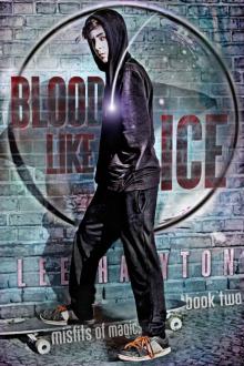 Blood Like Ice (Misfits of Magic Book 2) Read online
