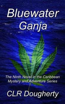 Bluewater Ganja: The Ninth Novel in the Caribbean Mystery and Adventure Series (Bluewater Thrillers Book 9) Read online