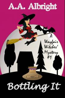 Bottling It (A Wayfair Witches' Cozy Mystery #1) Read online