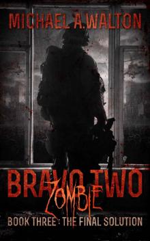 Bravo Two Zombie (Book 3): The Final Solution