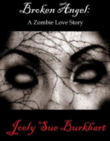 Broken Angel: A Zombie Love Story Read online