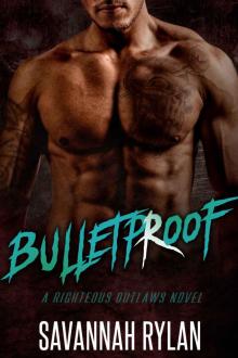 Bulletproof (A Righteous Outlaws Novel #2) Read online