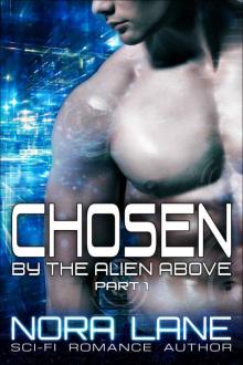 Chosen by the Alien Above 1: A Sci-Fi Alien Romance Serial Read online