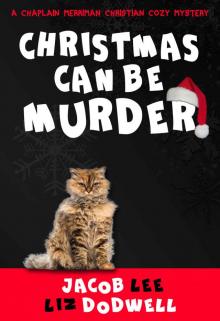 Christmas Can Be Murder: A Chaplain Merriman Christian Cozy Mystery (Chaplain Merriman Christian Cozy Mysteries Book 1)