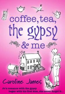 Coffee, Tea, The Gypsy & Me... Read online