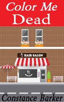 Color Me Dead (The Teasen and Pleasen Hair Salon Mystery Series Book 4) Read online