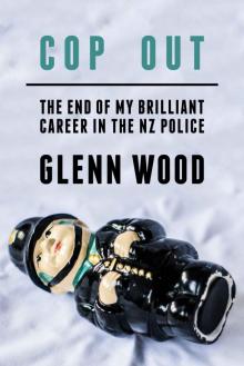 Cop Out - The End Of My Brilliant Career In The NZ Police (The Laughing Policeman) Read online