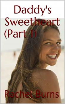 Daddy's Sweetheart (Part 1) (Daddy's Sweetheart (Part1)) Read online