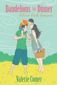 Dandelions for Dinner (A Farm Fresh Romance Book 4) Read online