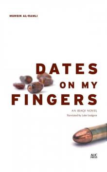 Dates on My Fingers: An Iraqi Novel (Modern Arabic Literature) Read online