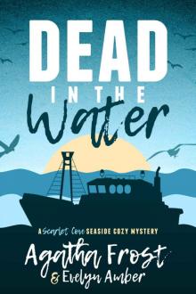 Dead in the Water (Scarlet Cove Seaside Cozy Mystery Book 1) Read online