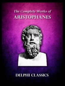 Delphi Complete Works of Aristophanes (Illustrated) (Delphi Ancient Classics) Read online