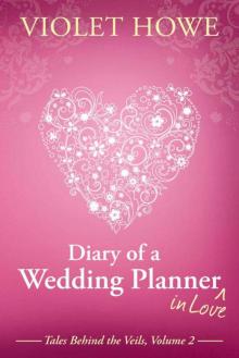 Diary of a Wedding Planner in Love (Tales Behind the Veils Book 2) Read online