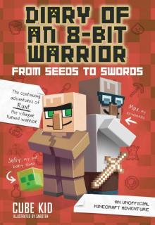 Diary of an 8-Bit Warrior: From Seeds to Swords (Book 2 8-Bit Warrior series): An Unofficial Minecraft Adventure Read online