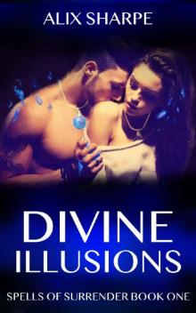 Divine Illusions: Spells of Surrender Book One Read online