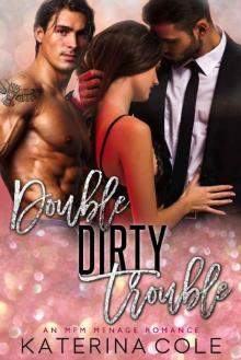Double Dirty Trouble_An MFM Menage Romance Read online