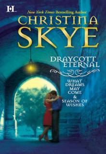 Draycott Eternal: What Dreams May ComeSeason of Wishes Read online