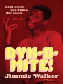 Dynomite!: Good Times, Bad Times, Our Times--A Memoir