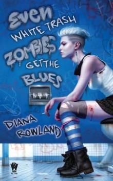 Even White Trash Zombies Get the Blues wtz-2 Read online