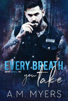Every Breath You Take (Bayou Devils MC Book 3) Read online