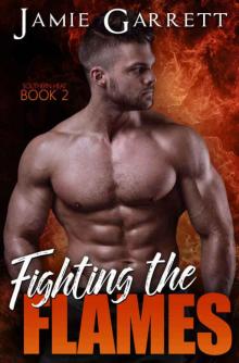Fighting the Flames (Southern Heat Book 2) Read online