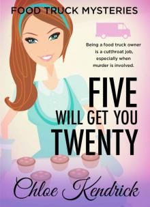 FIVE WILL GET YOU TWENTY (Food Truck Mysteries Book 9) Read online