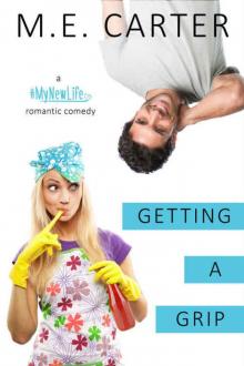 Getting a Grip: A #MyNewLife Romantic Comedy Read online