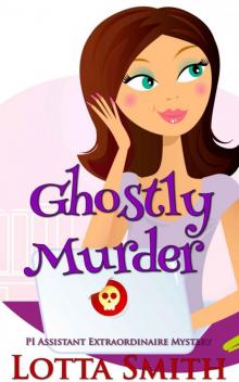 Ghostly Murder (PI Assistant Extraordinaire Mystery Book 1) Read online