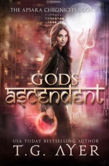Gods Ascendent: The Apsara Chronicles #2 Read online