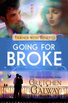 Going for Broke: Oakland Hills Friends to Lovers Romantic Comedy (Friends with Benefits) Read online