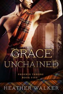 Grace Unchained - Phoenix Throne Book Five Read online