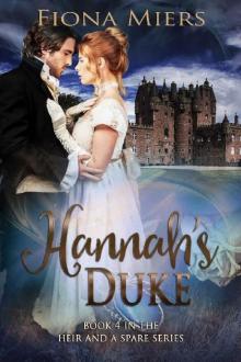 Hannah's Duke: Regency Sexy Romance (The heir and a spare Book 4) Read online