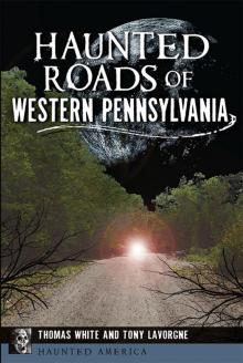 Haunted Roads of Western Pennsylvania Read online