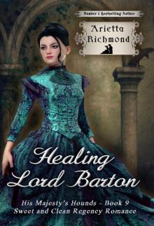 Healing Lord Barton: Sweet and Clean Regency Romance (His Majesty's Hounds Book 9) Read online